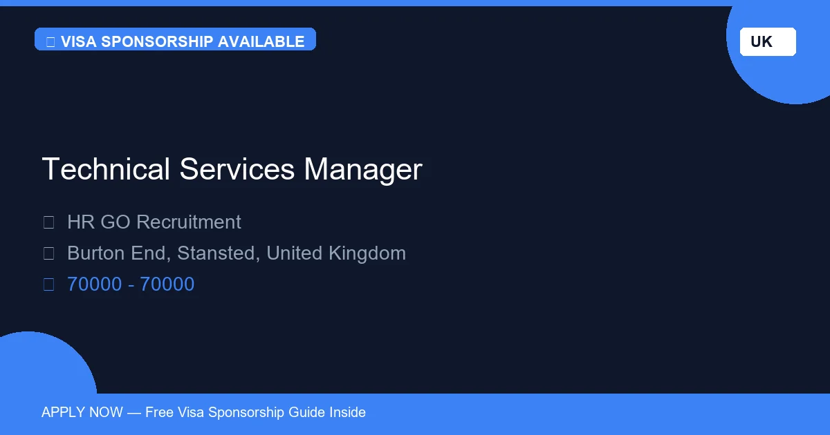 Visa Sponsored Technical Services Manager in United Kingdom - Apply Now with Full Sponsorship