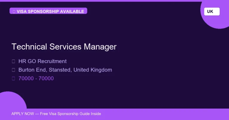Visa Sponsored Technical Services Manager in United Kingdom - Apply Now with Full Sponsorship
