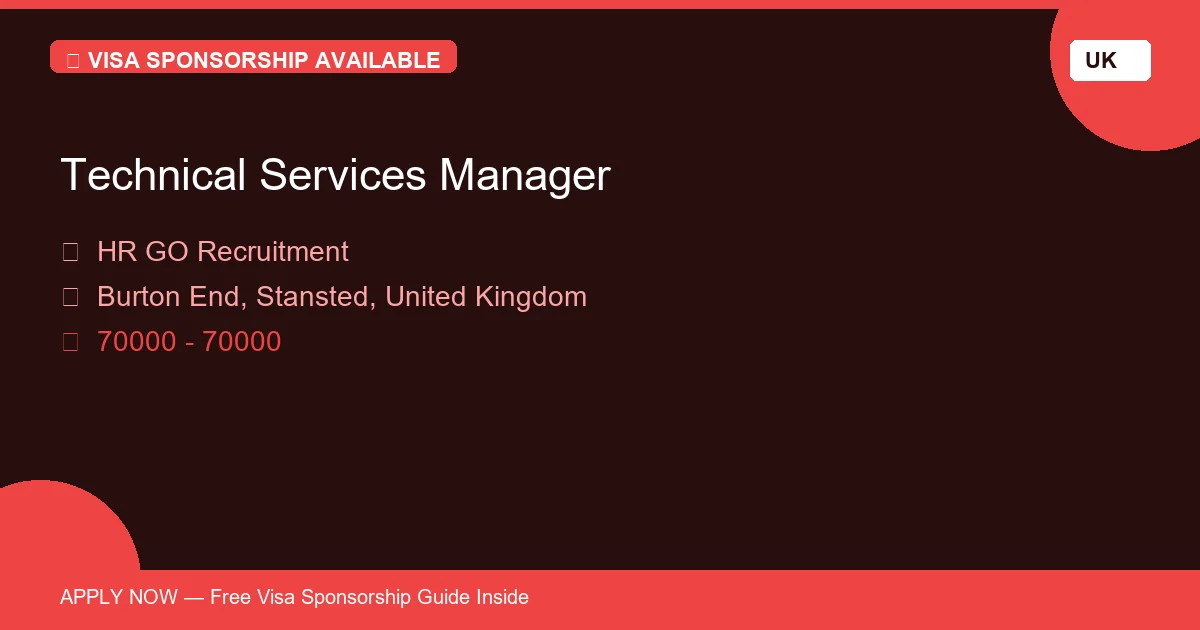Visa Sponsored Technical Services Manager in United Kingdom - Apply Now with Full Sponsorship
