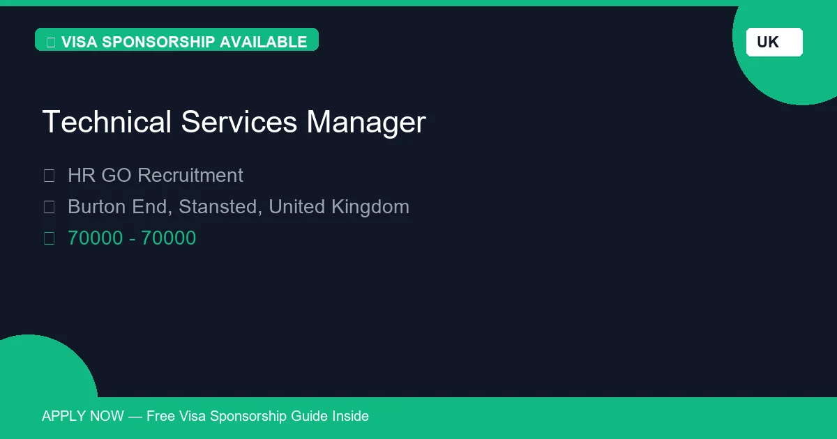 Visa Sponsored Technical Services Manager in United Kingdom - Apply Now with Full Sponsorship