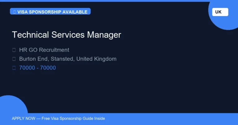 Visa Sponsored Technical Services Manager in United Kingdom - Apply Now with Full Sponsorship