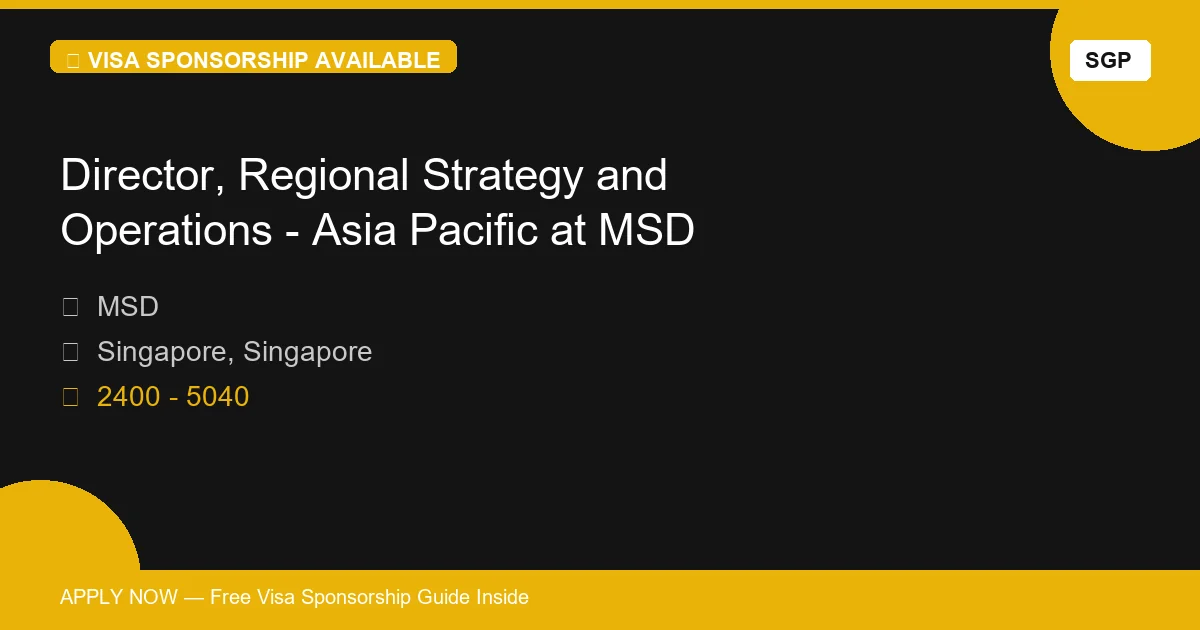 Visa Sponsored Director, Regional Strategy and Operations - Asia Pacific at MSD in Singapore - Apply Now with Full Sponsorship