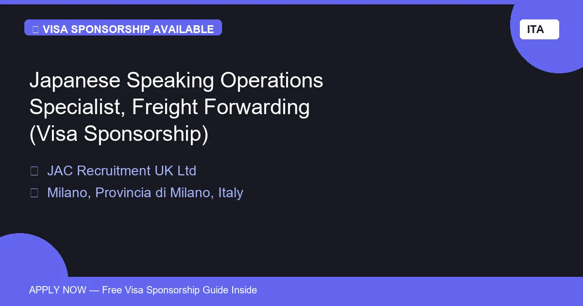 Visa Sponsored Japanese Speaking Operations Specialist, Freight Forwarding (Visa Sponsorship) in Italy - Apply Now with Full Sponsorship